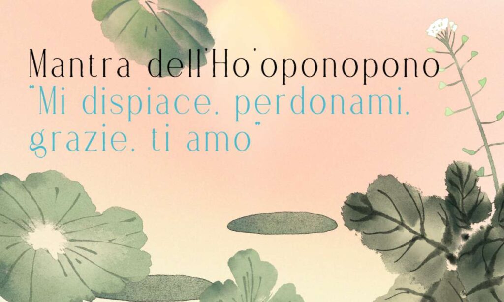 Ho’oponopono: cos’è e come iniziare a praticarlo Mantra dellHooponopono come fare pratica e cose 1