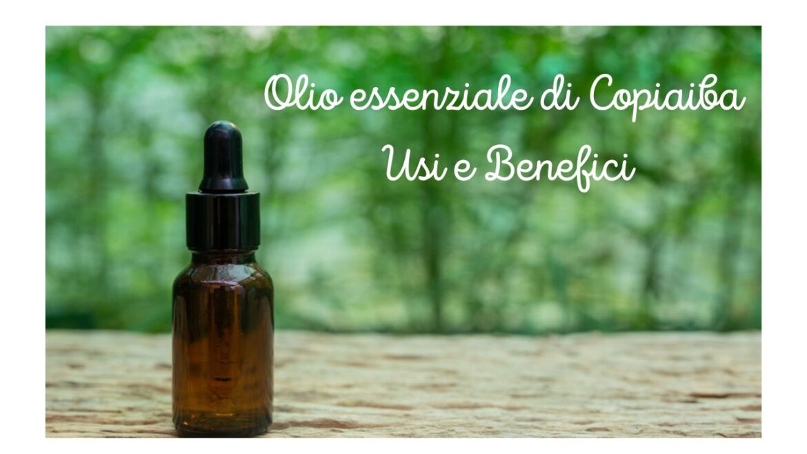 Olio essenziale di Copiaiba Usi e Benefici