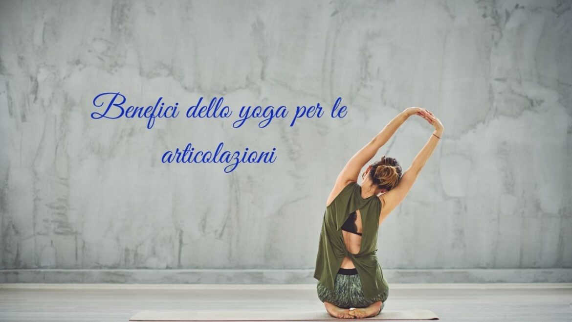 benefici yoga per le articolazioni comesmetteredipensare.it