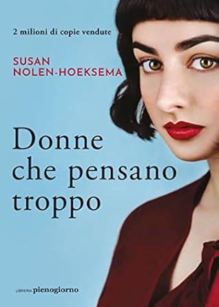 Overthing: libri per smettere di rimuginare e smettere di pensare donne che pensano troppo