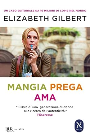 Mangia Prega Ama: un viaggio di crescita personale e spirituale libro mangia prega ama