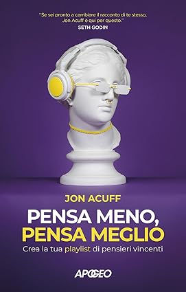 Overthing: libri per smettere di rimuginare e smettere di pensare pensa meno pensa meglio